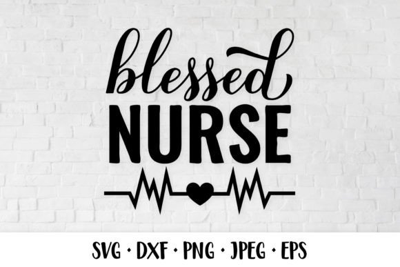 Blessed Nurse SVG. Nurses Quote Graphics