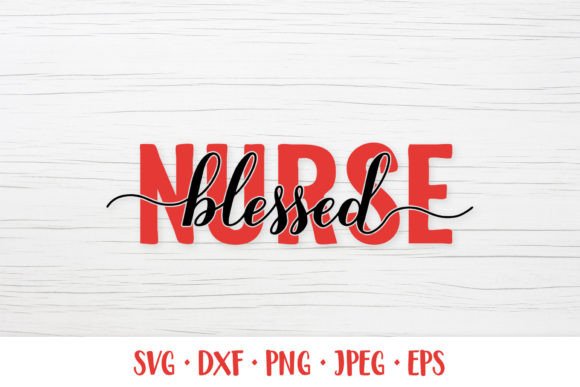 Blessed Nurse SVG. Nurses Quotes Graphics