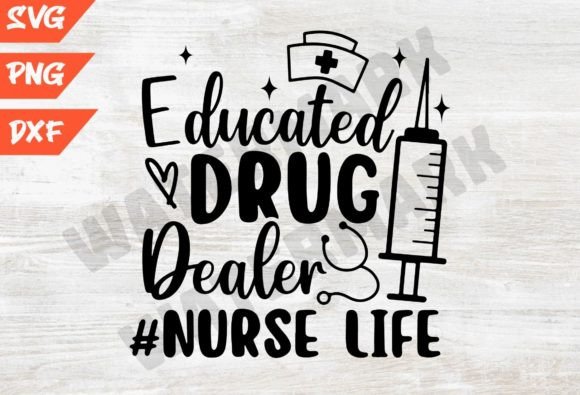 Educated Drug Dealer Nurse Svg
