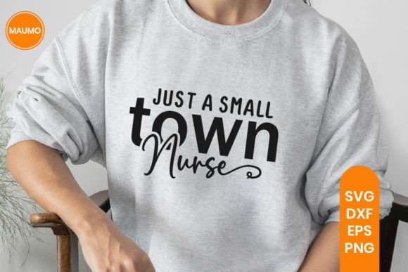 Just a Small Town Nurse Svg Quote: Graphics for Print Templates