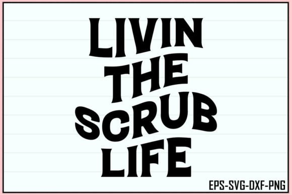 Livin the Scrub Life - Retro Nurse Svg